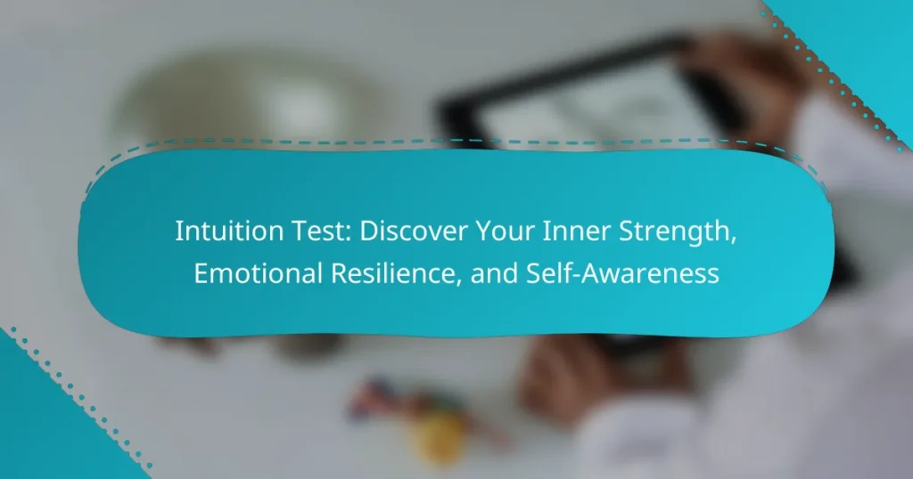 Intuition Test: Discover Your Inner Strength, Emotional Resilience, and Self-Awareness