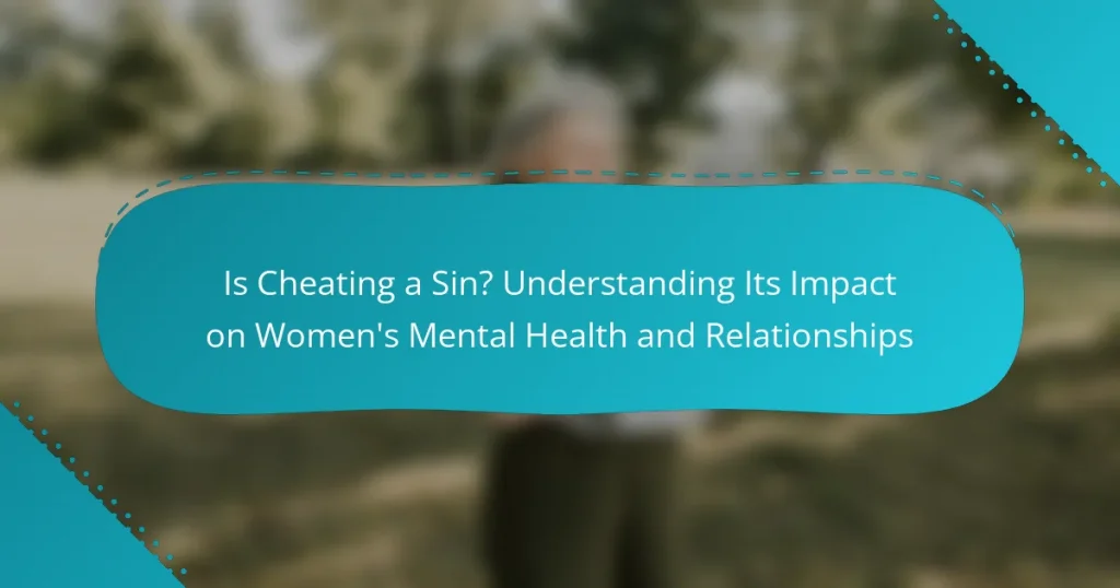 Is Cheating a Sin? Understanding Its Impact on Women’s Mental Health and Relationships