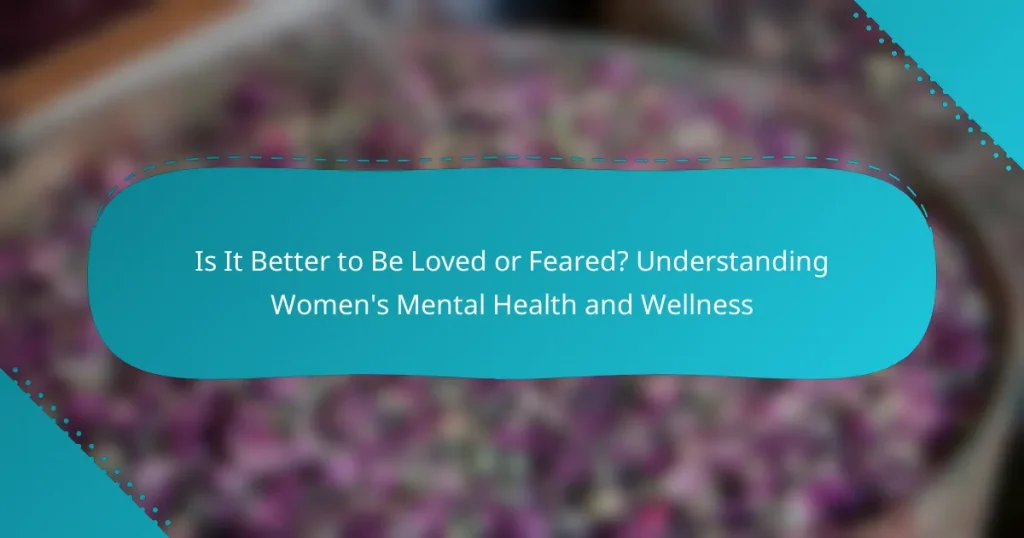 Is It Better to Be Loved or Feared? Understanding Women’s Mental Health and Wellness