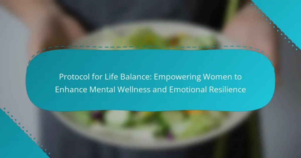 Protocol for Life Balance: Empowering Women to Enhance Mental Wellness and Emotional Resilience