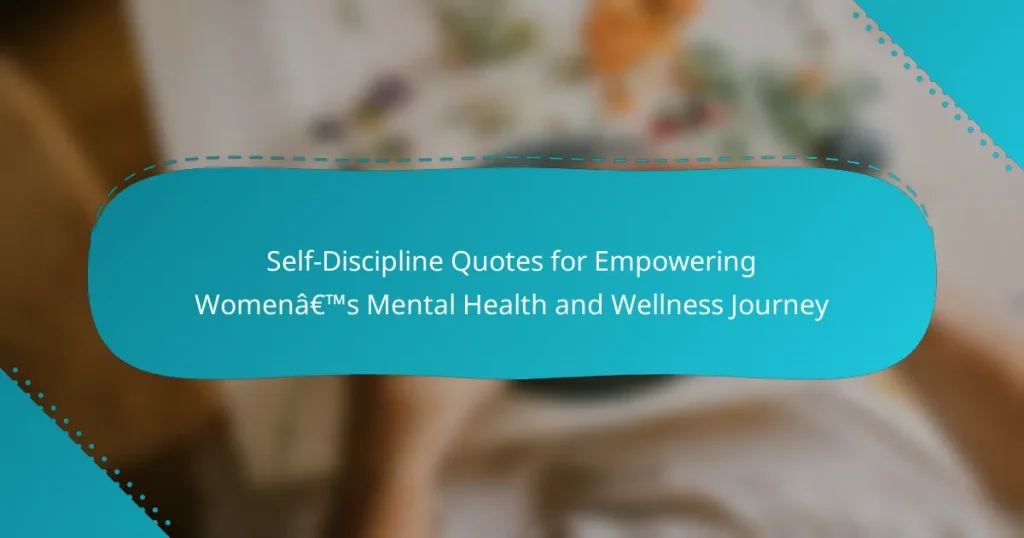 Self-Discipline Quotes for Empowering Women’s Mental Health and Wellness Journey