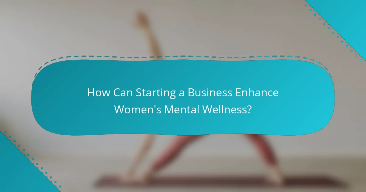 How Can Starting a Business Enhance Women's Mental Wellness?