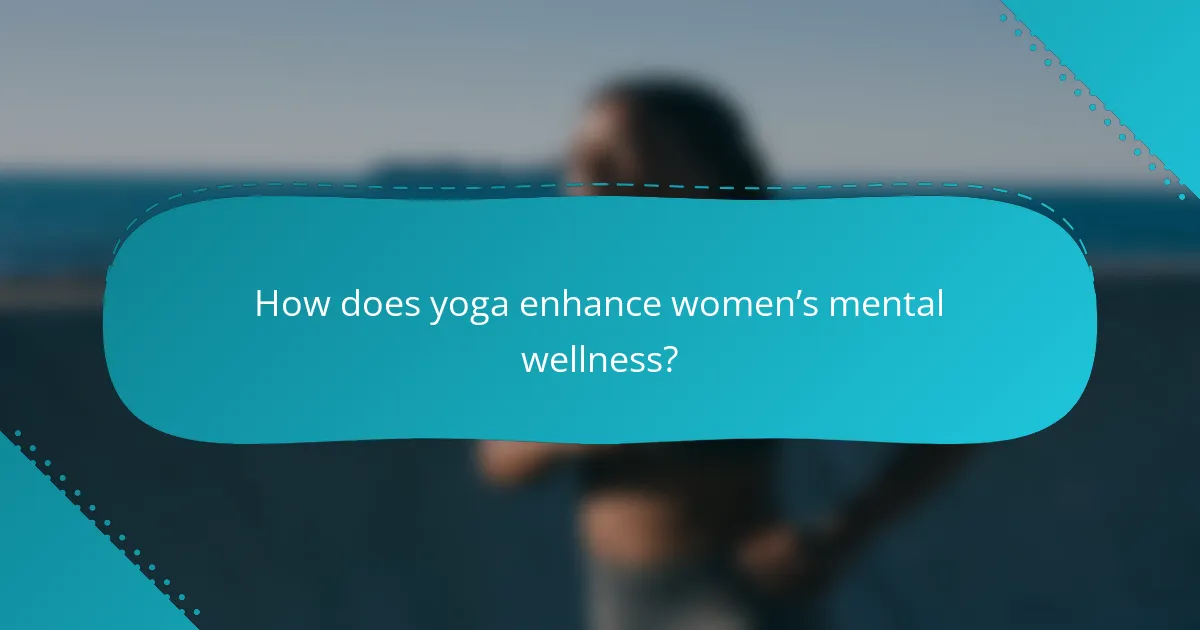 How does yoga enhance women’s mental wellness?