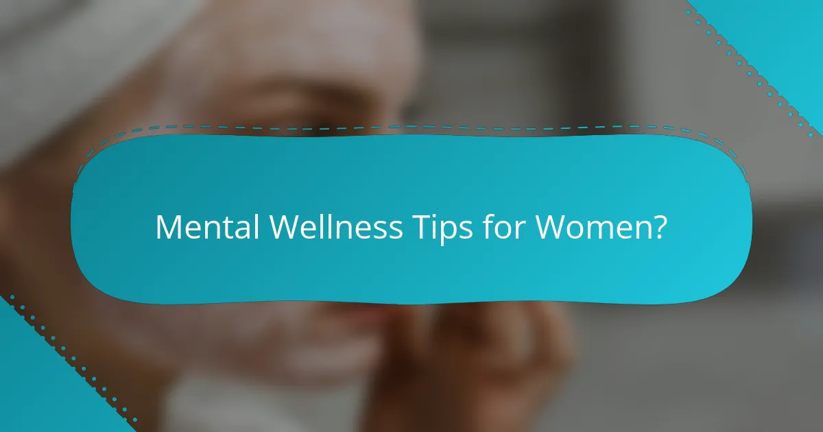 Mental Wellness Tips for Women?