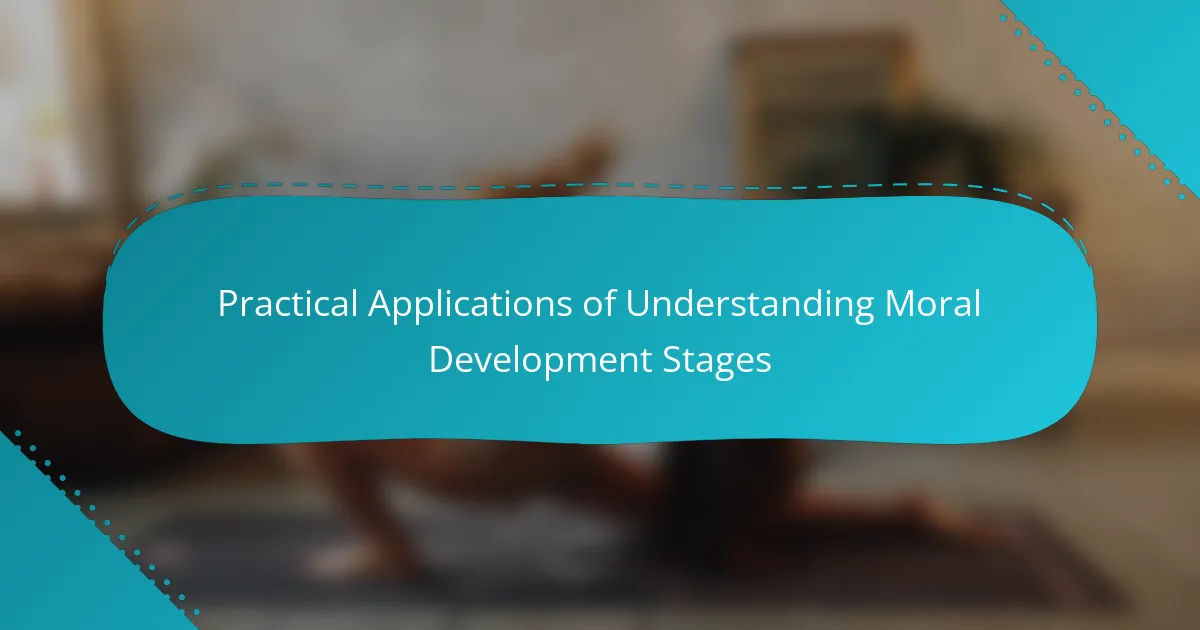 Practical Applications of Understanding Moral Development Stages