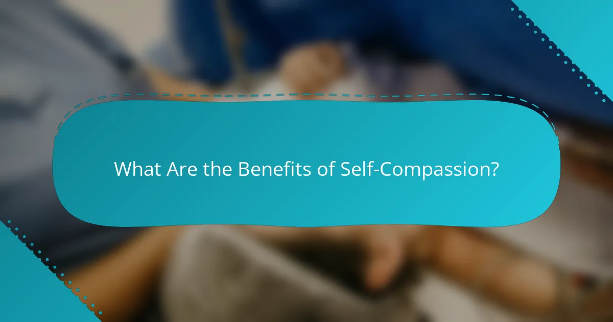 What Are the Benefits of Self-Compassion?