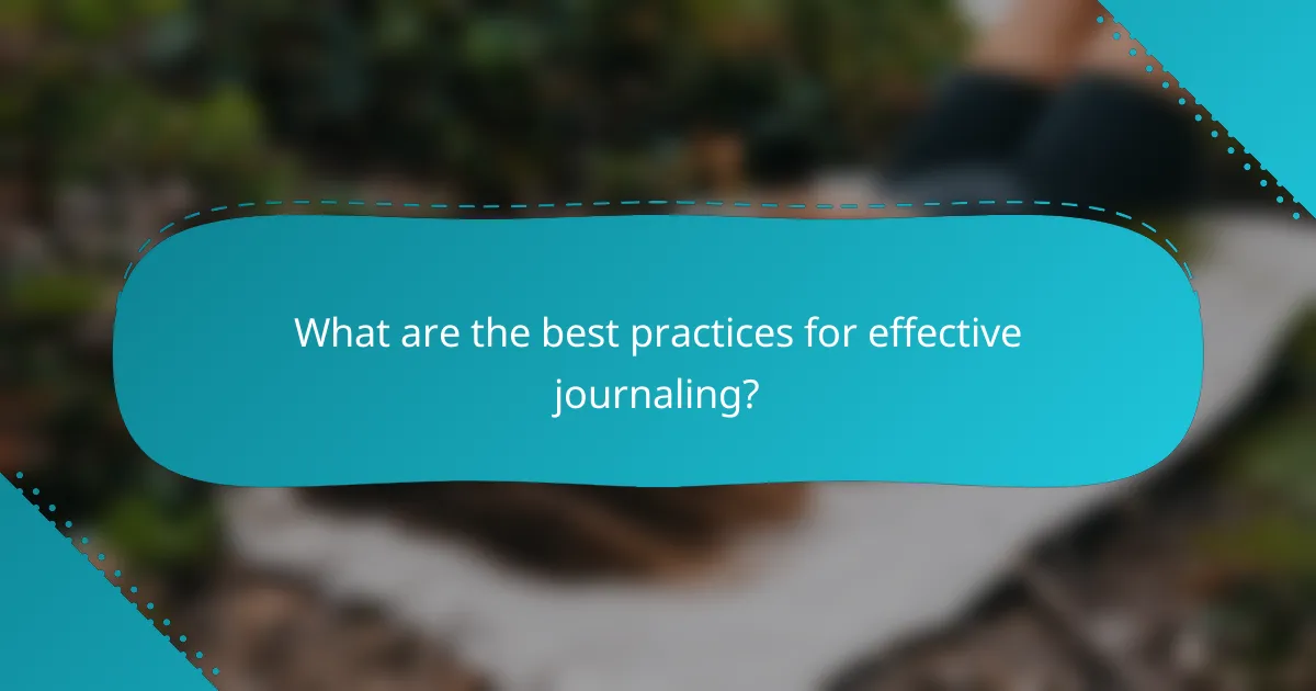 What are the best practices for effective journaling?