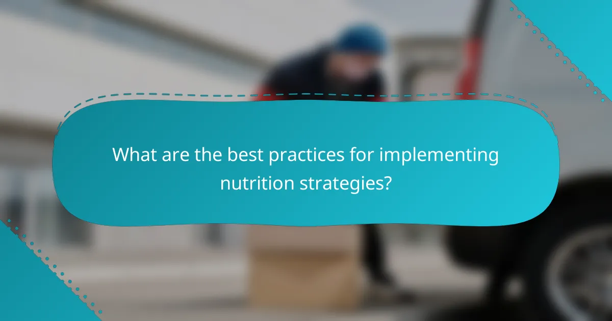 What are the best practices for implementing nutrition strategies?