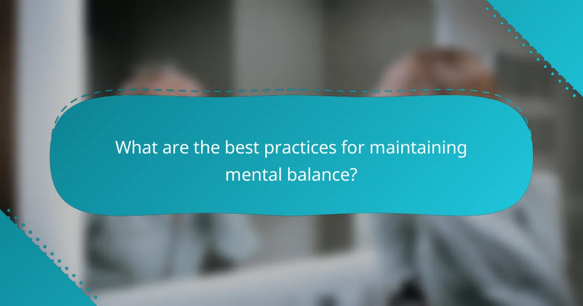 What are the best practices for maintaining mental balance?