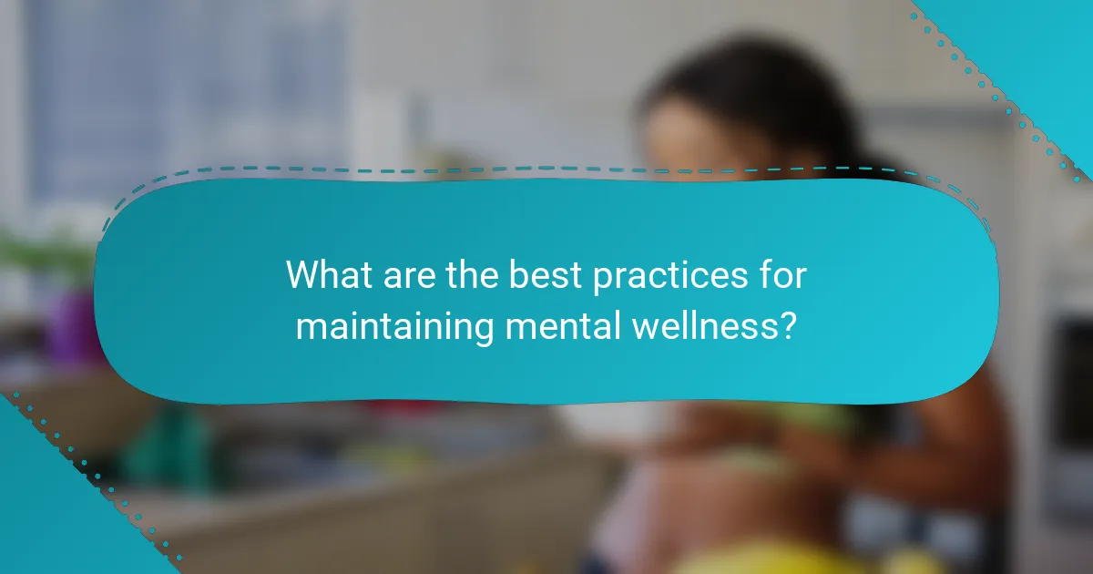 What are the best practices for maintaining mental wellness?