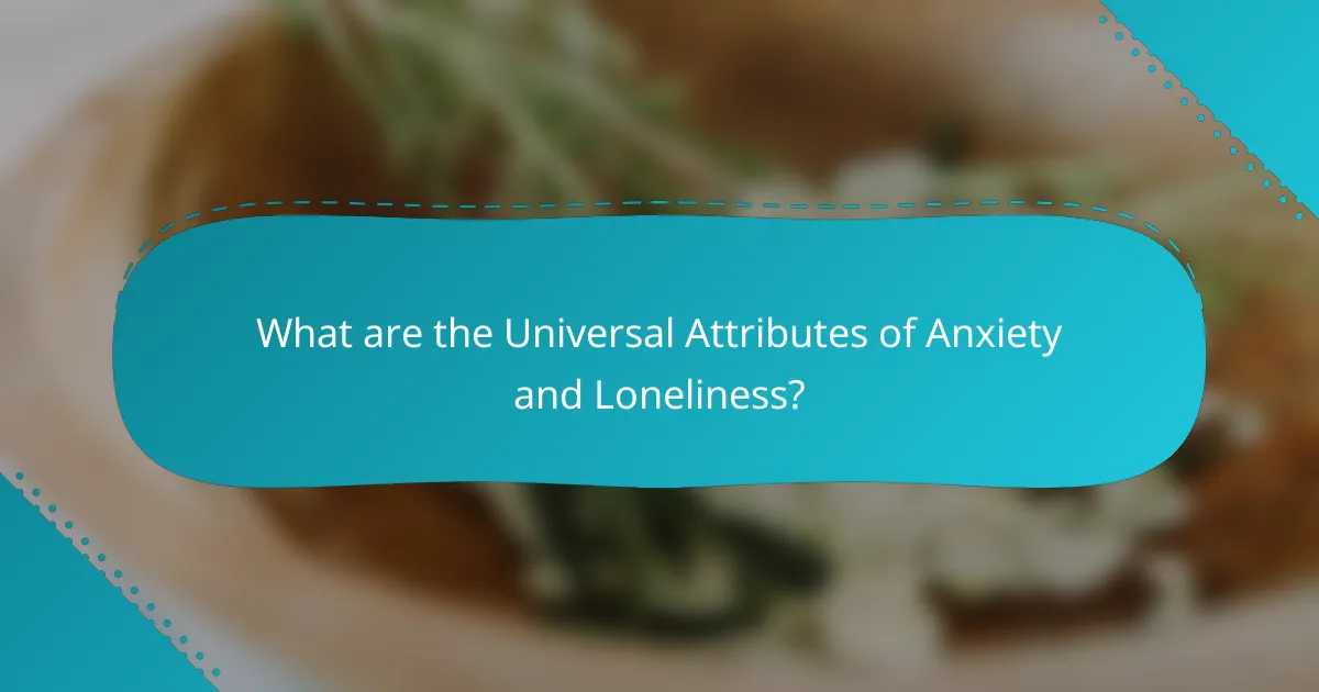 What are the Universal Attributes of Anxiety and Loneliness?