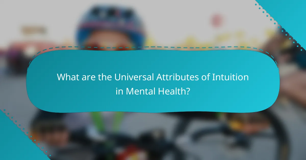 What are the Universal Attributes of Intuition in Mental Health?