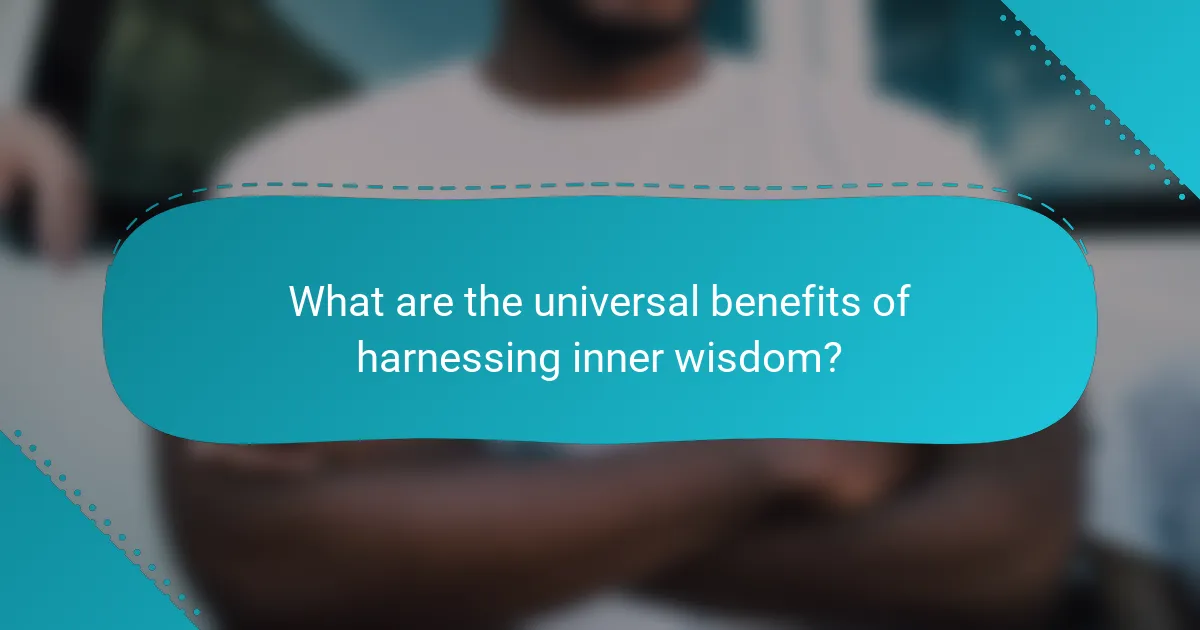 What are the universal benefits of harnessing inner wisdom?