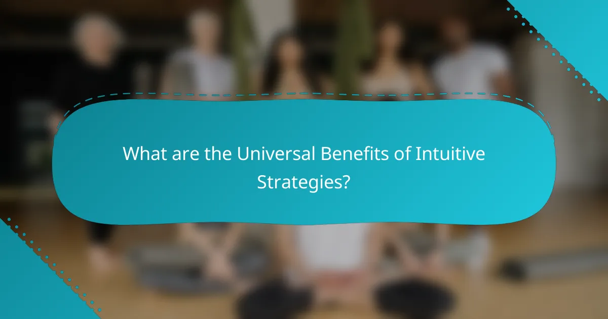 What are the Universal Benefits of Intuitive Strategies?