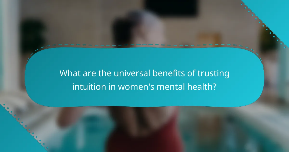 What are the universal benefits of trusting intuition in women's mental health?