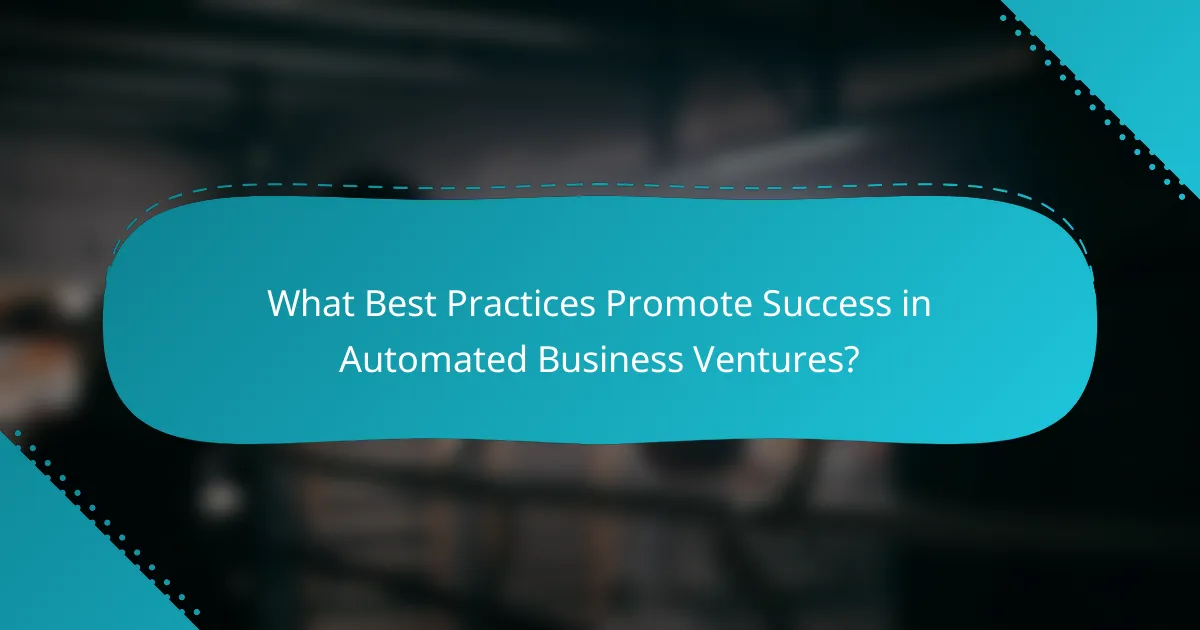 What Best Practices Promote Success in Automated Business Ventures?