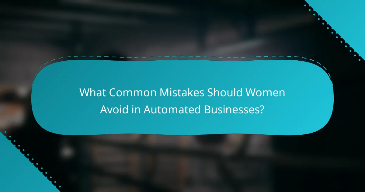 What Common Mistakes Should Women Avoid in Automated Businesses?