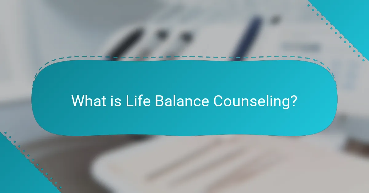 What is Life Balance Counseling?