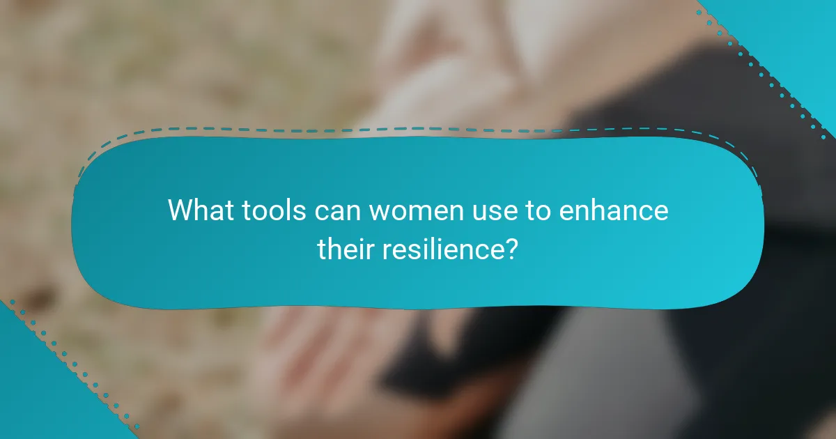 What tools can women use to enhance their resilience?