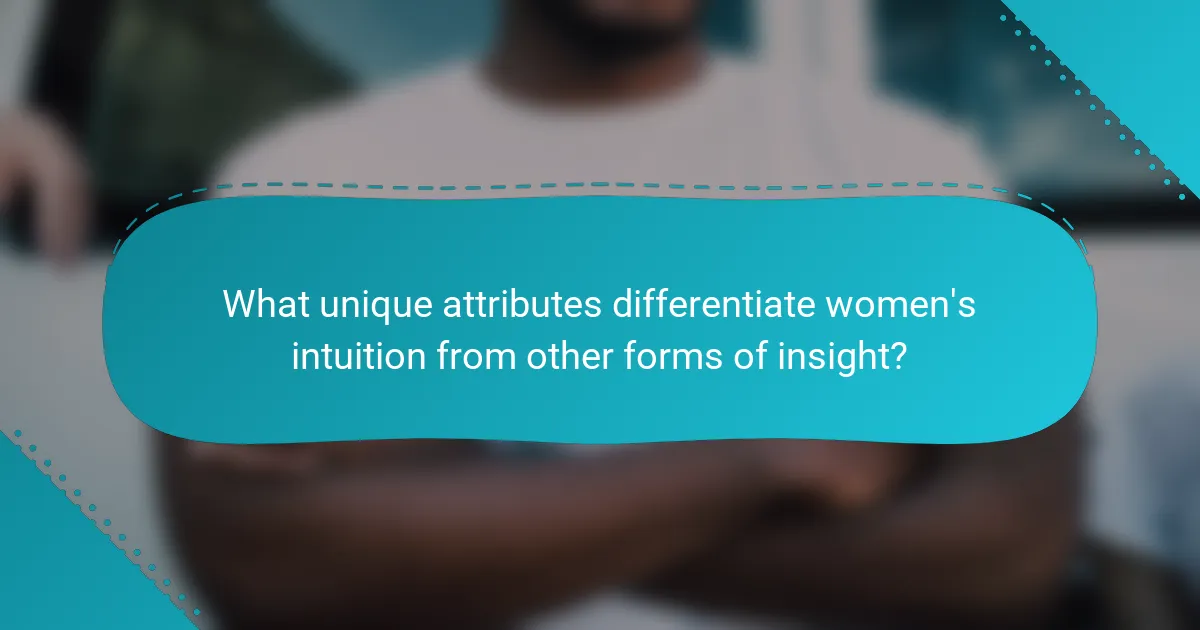 What unique attributes differentiate women's intuition from other forms of insight?