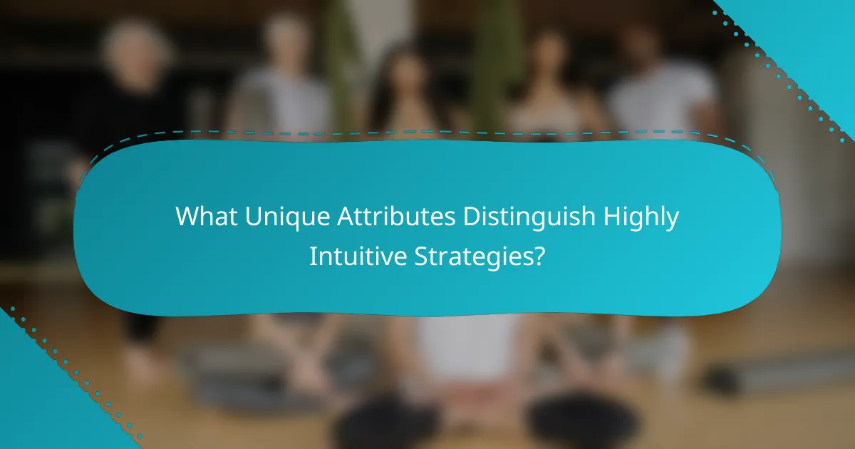 What Unique Attributes Distinguish Highly Intuitive Strategies?