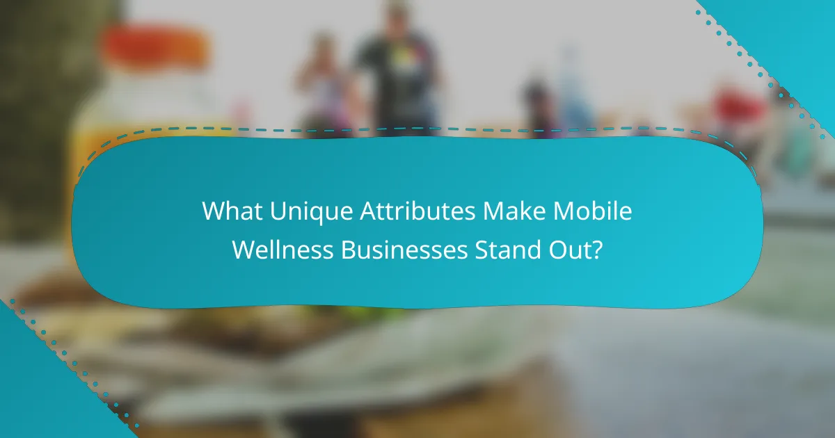 What Unique Attributes Make Mobile Wellness Businesses Stand Out?