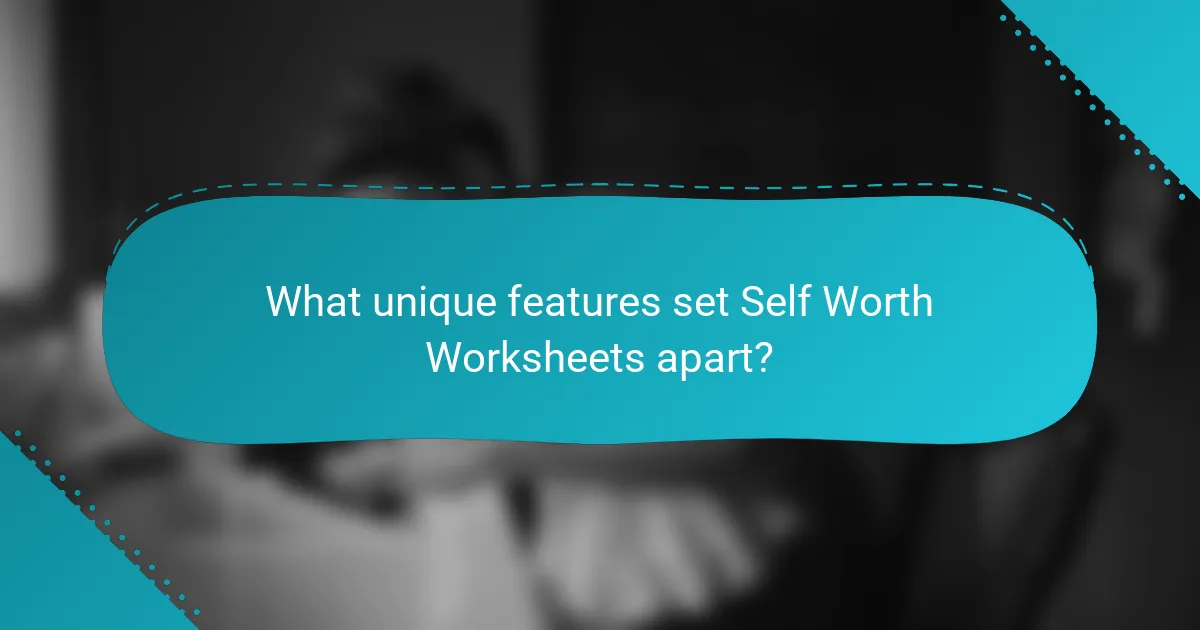 What unique features set Self Worth Worksheets apart?