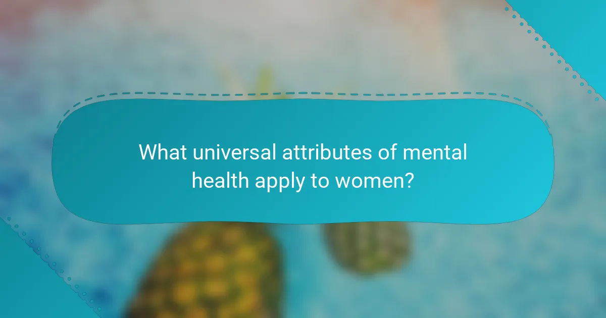What universal attributes of mental health apply to women?