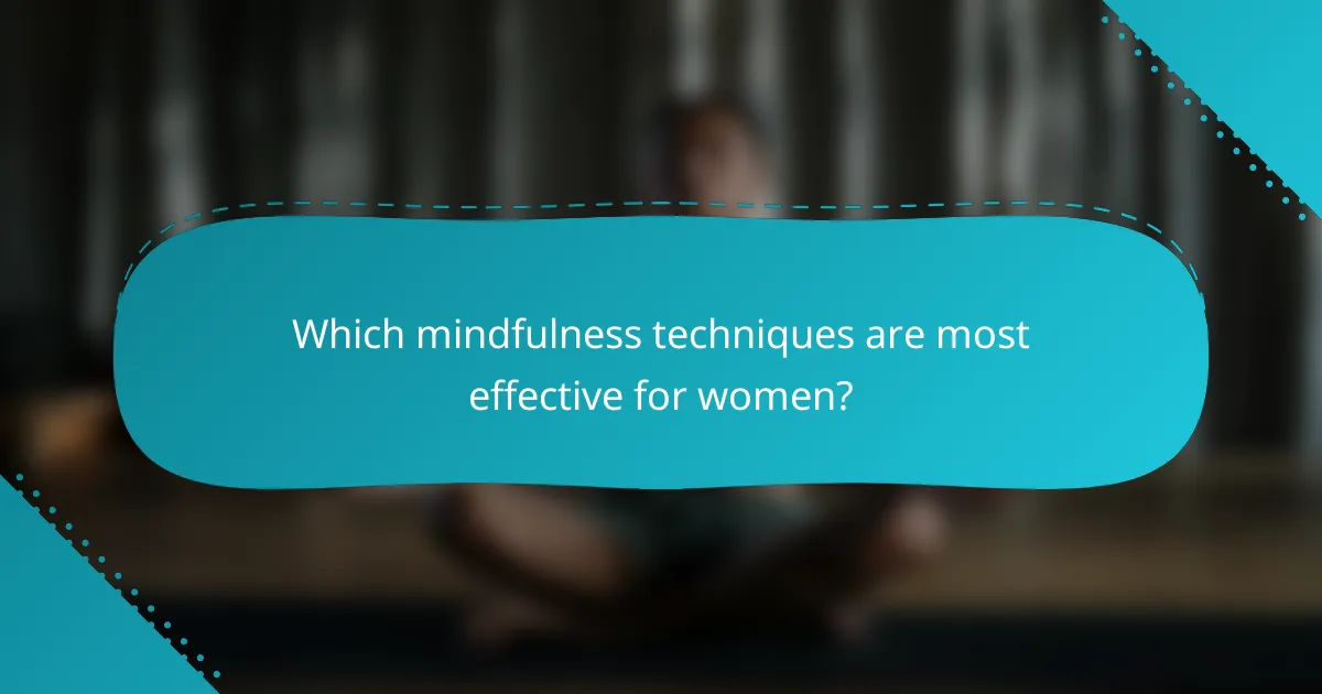 Which mindfulness techniques are most effective for women?